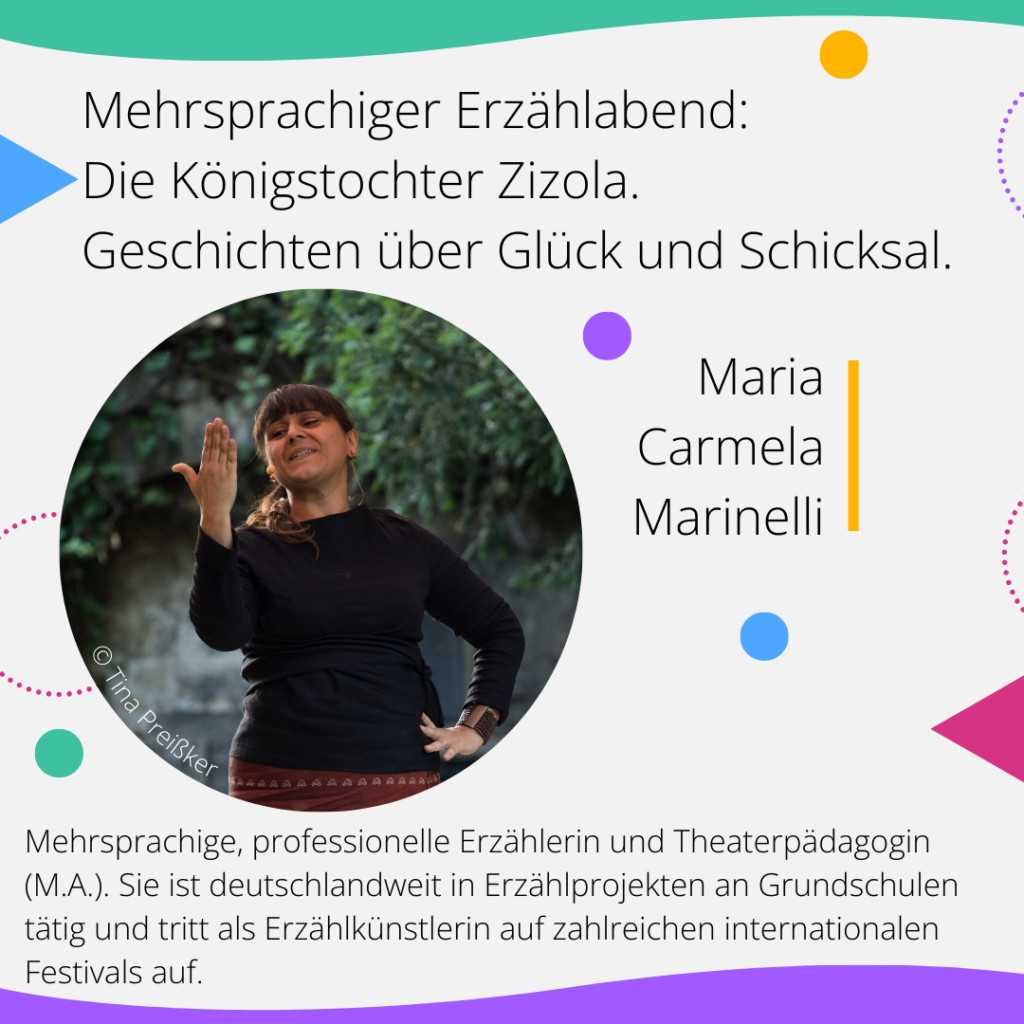 Infografik zu einem mehrsprachigen Erzählabend mit Maria Carmela Marinelli zum Thema ‚Die Königstochter Zizola‘. Das Bild zeigt ein Porträt der Erzählerin in einer sprechenden Geste, umgeben von bunten Grafikelementen und einem Text zu ihrer Expertise als Theaterpädagogin und internationale Erzählkünstlerin.